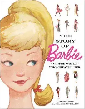 The Story of Barbie and the Woman Who Created Her (Barbie), Hardcover (carte cu defect minor)/Cindy Eagan
