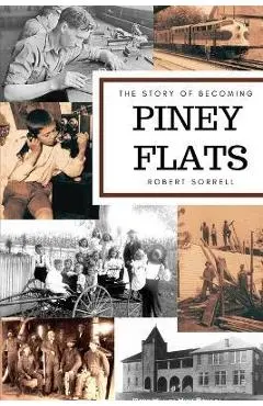 The Story of Becoming Piney Flats - Robert Sorrell