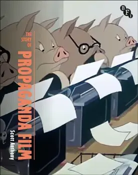 The Story of British Propaganda Film, Paperback/Scott Anthony