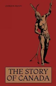 The Story of Canada, Paperback/George W. Brown