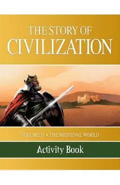 The Story of Civilization: Volume II - The Medieval World Activity Book - Phillip Campbell
