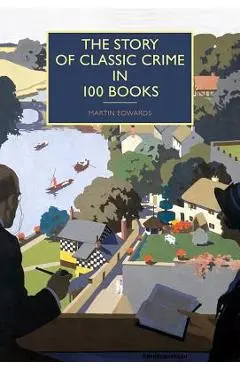 The Story of Classic Crime in 100 Books - Martin Edwards