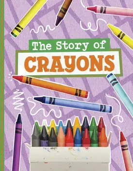 The Story of Crayons, Hardback/Mae Respicio