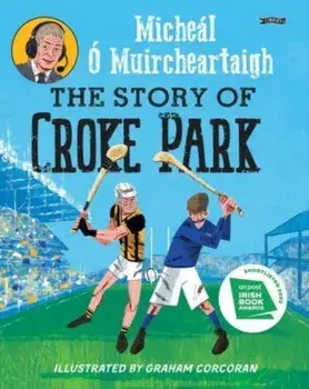 The Story of Croke Park, Paperback/Micheal O Muircheartaigh