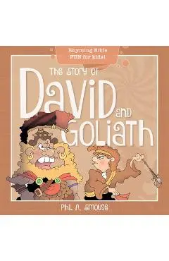 The Story of David and Goliath: Rhyming Bible Fun for Kids! - Phil A. Smouse