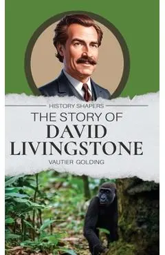 The Story of David Livingstone - Vautier Golding
