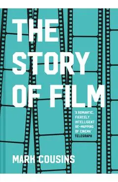 The Story of Film (Revised Edition) - Mark Cousins