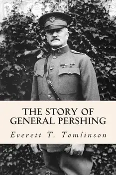 The Story of General Pershing, Paperback/Everett T. Tomlinson