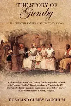 The Story of Gumby; Tracing the Family History to the 1700's, Paperback/Rosalind Gumby Bauchum