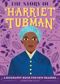 The Story of Harriet Tubman: A Biography Book for New Readers, Paperback/Christine, Ma Platt