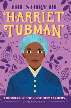 The Story of Harriet Tubman: A Biography Book for New Readers, Hardcover/Christine Platt