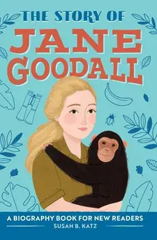 The Story of Jane Goodall: A Biography Book for New Readers, Hardcover/Susan B. Katz