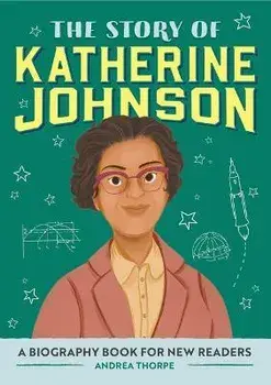 The Story of Katherine Johnson: A Biography Book for New Readers, Paperback/Andrea Thorpe