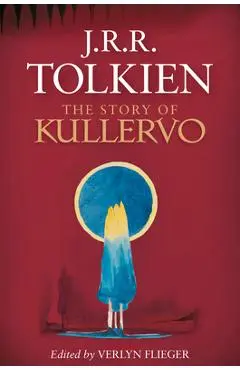 The Story of Kullervo - J. R. R. Tolkien
