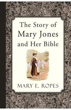 The Story of Mary Jones and Her Bible - Mary E. Ropes