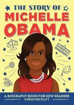 The Story of Michelle Obama: A Biography Book for New Readers, Paperback/Christine Platt