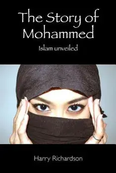 The Story of Mohammed Islam Unveiled, Paperback/Harry Richardson