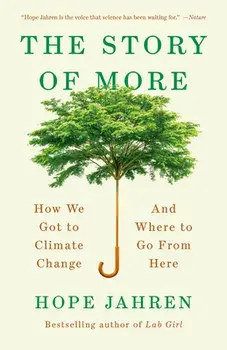 The Story of More: How We Got to Climate Change and Where to Go from Here, Paperback/Hope Jahren