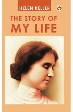 The Story Of My Life - Helen Keller