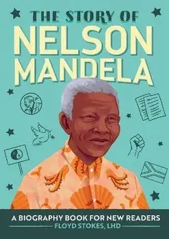 The Story of Nelson Mandela: A Biography Book for New Readers, Paperback/Floyd Stokes