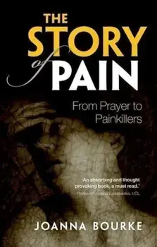 The Story of Pain: From Prayer to Painkillers/***