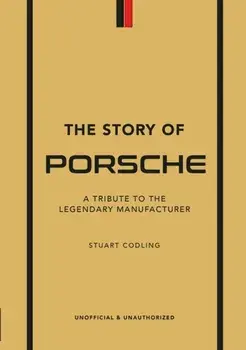The Story of Porsche. A Tribute to the Legendary Manufacturer, Hardback/Luke Smith