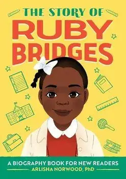 The Story of Ruby Bridges: A Biography Book for New Readers, Paperback/Arlisha Norwood Alston