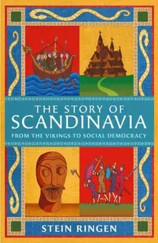 The Story of Scandinavia. From the Vikings to Social Democracy, Paperback/Stein Ringen