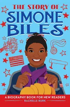 The Story of Simone Biles: A Biography Book for New Readers, Hardcover/Rachelle Burk