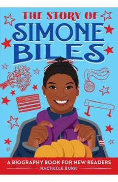The Story of Simone Biles: A Biography Book for New Readers - Rachelle Burk