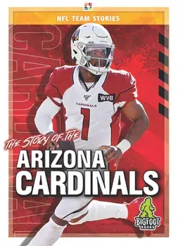 The Story of the Arizona Cardinals, Hardback/Craig Ellenport