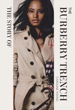 The Story of the Burberry Trench, Hardback/Caroline Young