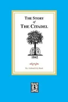 The Story of the Citadel, Paperback/Colonel O. J. Bond