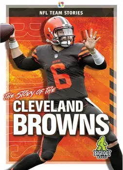 The Story of the Cleveland Browns, Hardcover/Diane Bailey