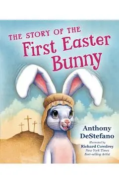 The Story of the First Easter Bunny - Anthony Destefano