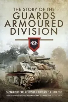 The Story of the Guards Armoured Division, Paperback/Hill, E R
