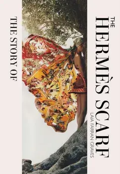 The Story of the Hermes Scarf, Hardback/Laia Farran Graves
