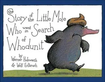 The Story of the Little Mole Who Went in Search of Whodunit, Hardcover/Werner Holzwarth