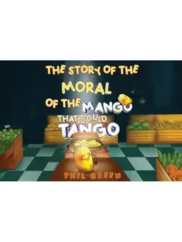 THE STORY OF THE MORAL OF THE MANGO THAT COULD TANGO, Paperback/Phil Green