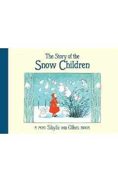 The Story of the Snow Children: Mini Edition - Sibylle Von Olfers