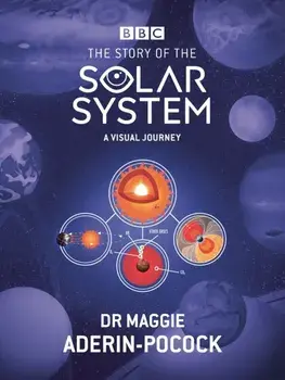 The Story of the Solar System: A Visual Journey, Hardback/Simon Guerrier