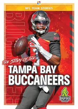 The Story of the Tampa Bay Buccaneers, Hardcover/Jim Whiting