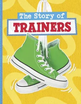 The Story of Trainers, Hardback/Mae Respicio