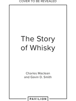 The Story of Whisky, Hardback/Gavin D. Smith