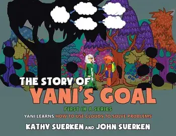 The Story of Yani's Goal: Yani Learns How to Use Clouds to Solve Problems, Paperback/Kathy Suerken