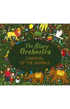 The Story Orchestra: Carnival of the Animals: Press the Note to Hear Saint-Sa�ns' Music - Jessica Courtney Tickle
