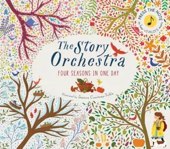 The Story Orchestra: Four Seasons in One Day: Press the Note to Hear Vivaldi's Music, Hardcover/Jessica Courtney-Tickle