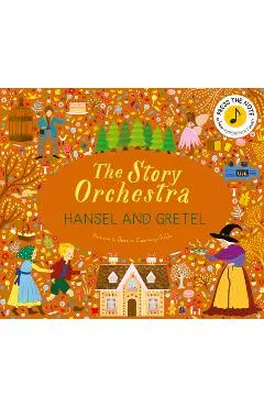The Story Orchestra: Hansel and Gretel: Press the Note to Hear Humperdinck's Music - Jessica Courtney-tickle