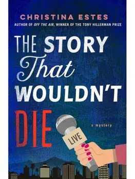 The Story That Wouldn't Die. A Mystery, Hardback/Christina Estes