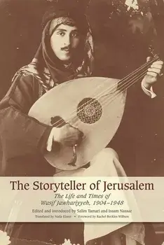 The Storyteller of Jerusalem: The Life and Times of Wasif Jawhariyyeh, 1904-1948, Paperback/Wasif Jawhariyyeh